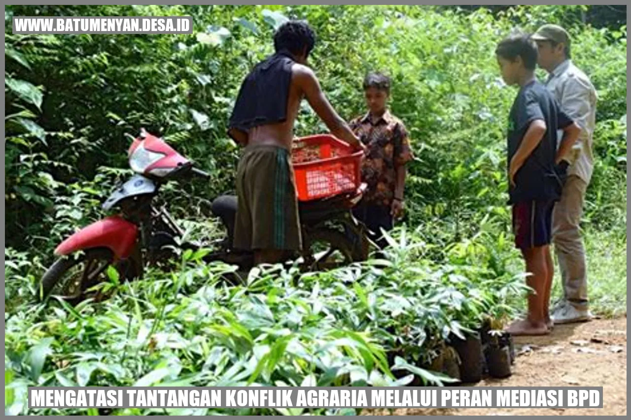 Mengatasi Tantangan Konflik Agraria Melalui Peran Mediasi BPD