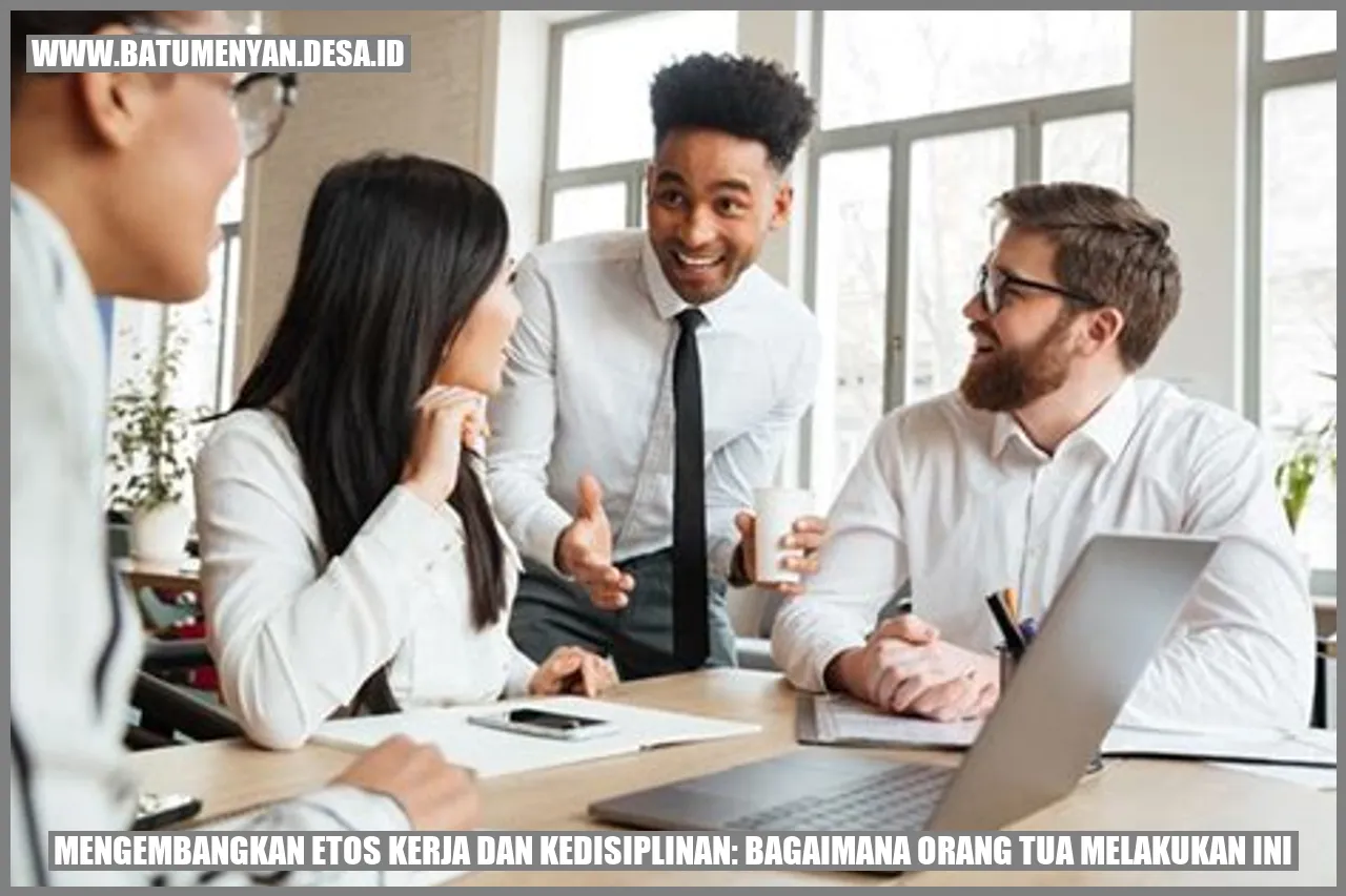 Mengembangkan Etos Kerja dan Kedisiplinan: Bagaimana Orang Tua Melakukan Ini