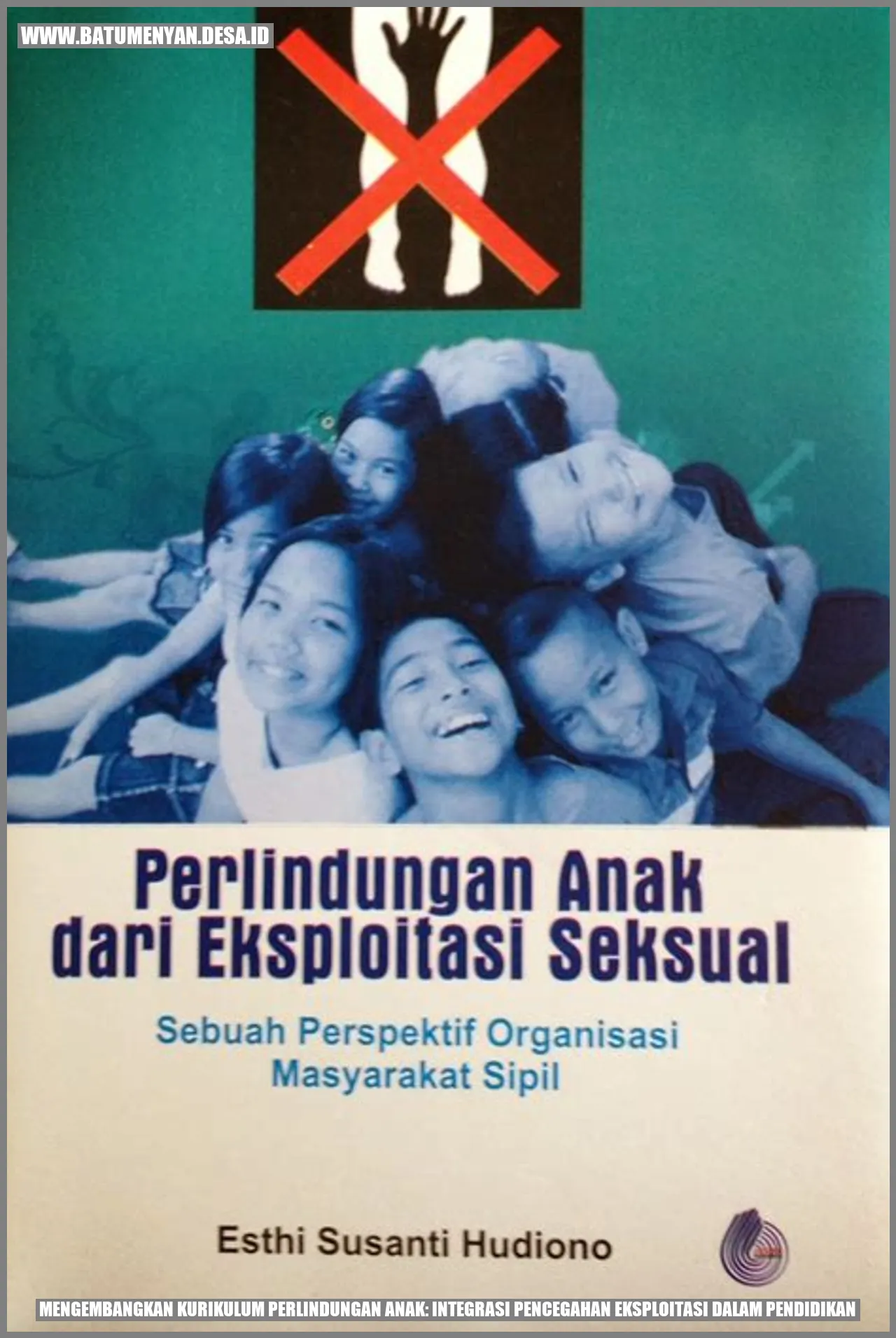 Mengembangkan Kurikulum Perlindungan Anak: Integrasi Pencegahan Eksploitasi dalam Pendidikan