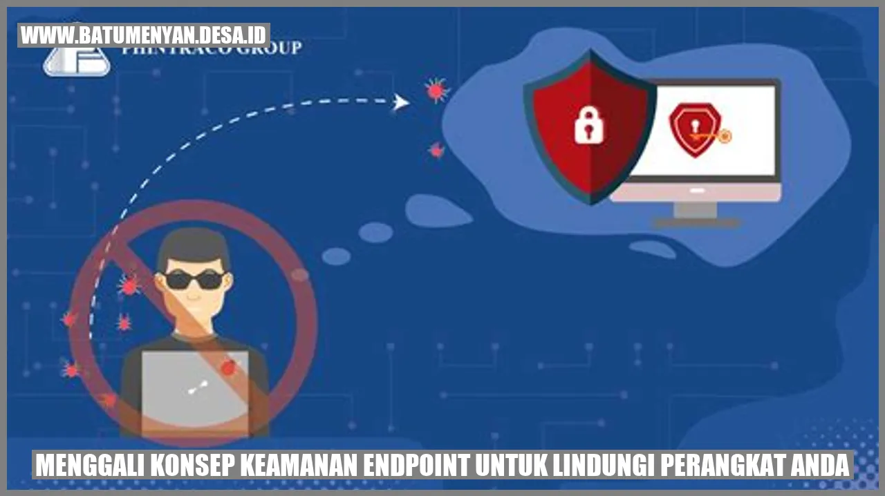 Menggali Konsep Keamanan Endpoint untuk Lindungi Perangkat Anda