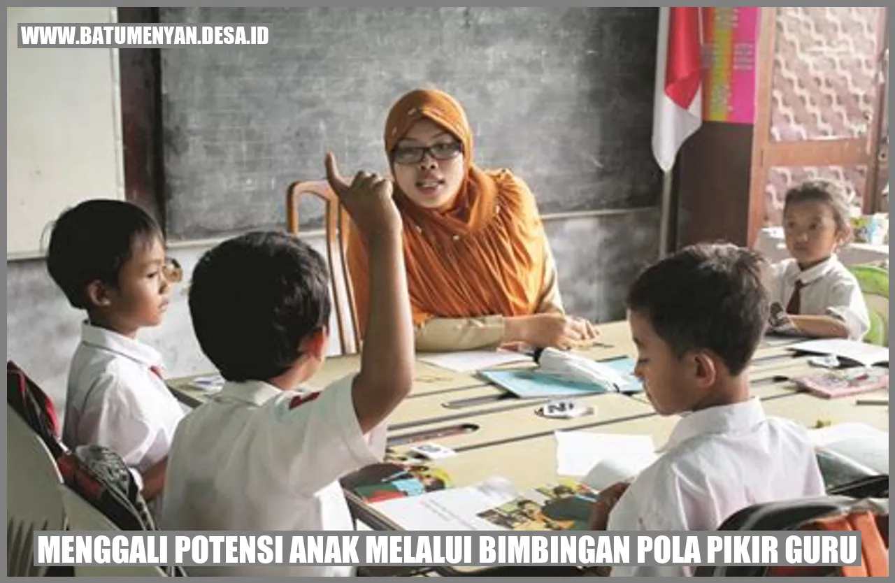 Menggali Potensi Anak Melalui Bimbingan Pola Pikir Guru