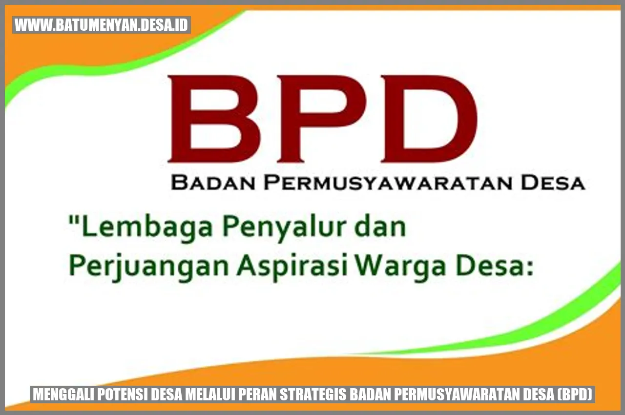 Menggali Potensi Desa Melalui Peran Strategis Badan Permusyawaratan Desa (BPD)