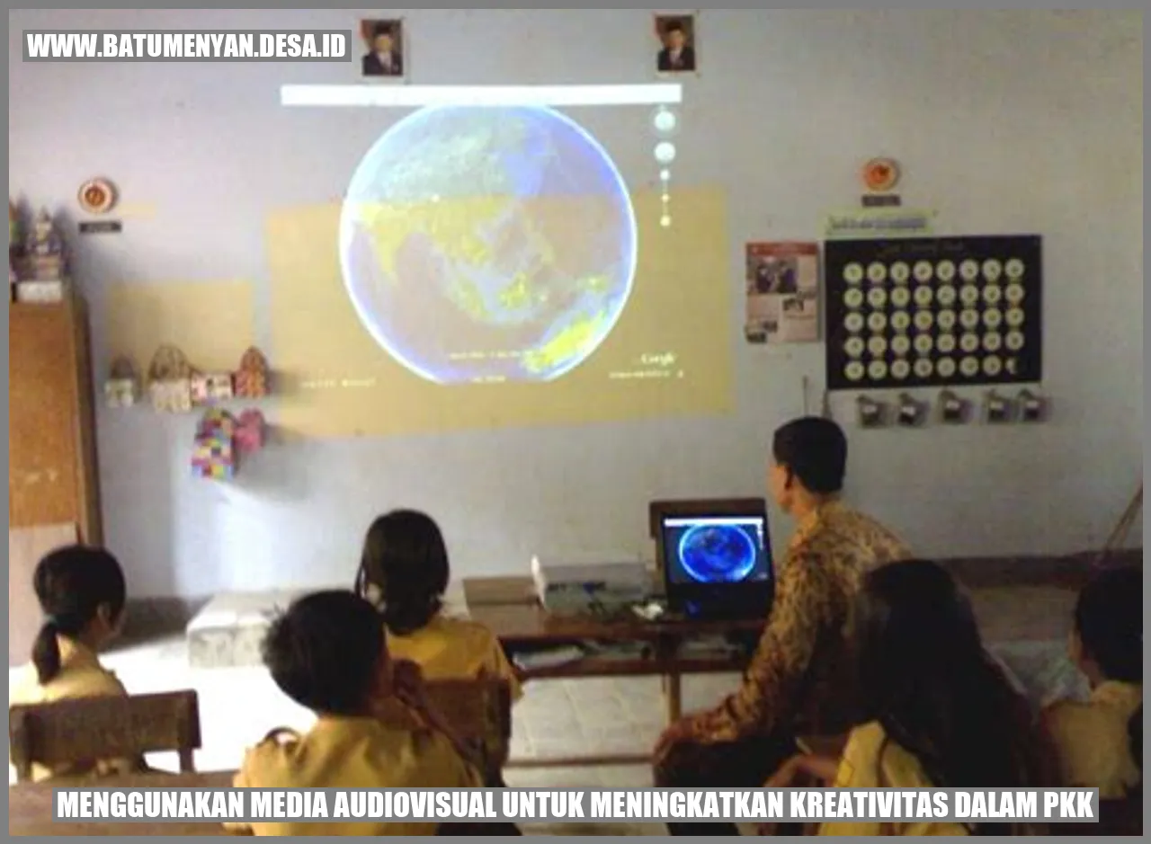 Menggunakan Media Audiovisual untuk Meningkatkan Kreativitas dalam PKK
