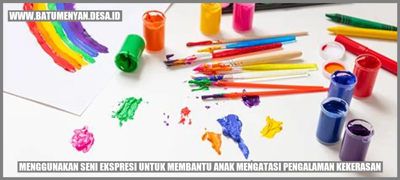 Menggunakan Seni Ekspresi untuk Membantu Anak Mengatasi Pengalaman Kekerasan