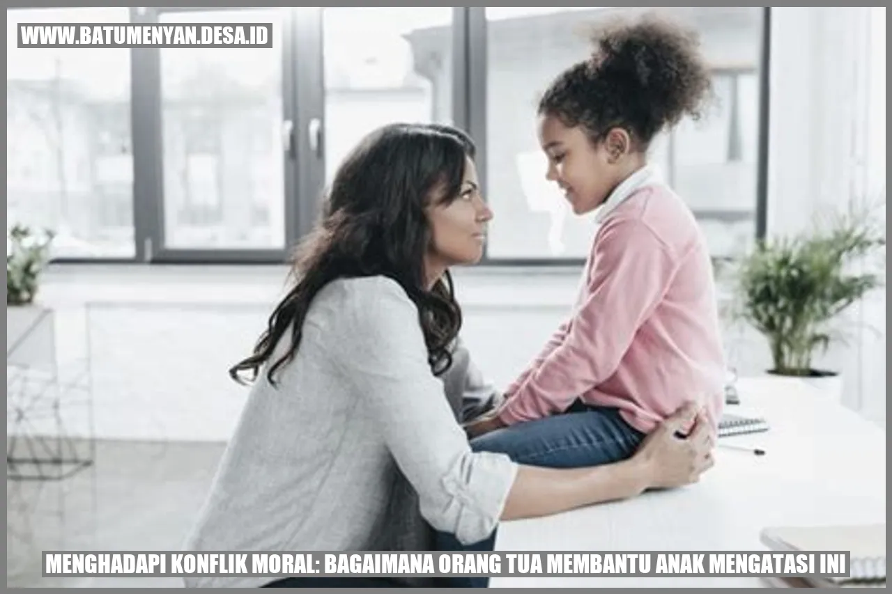 Menghadapi Konflik Moral: Bagaimana Orang Tua Membantu Anak Mengatasi Ini