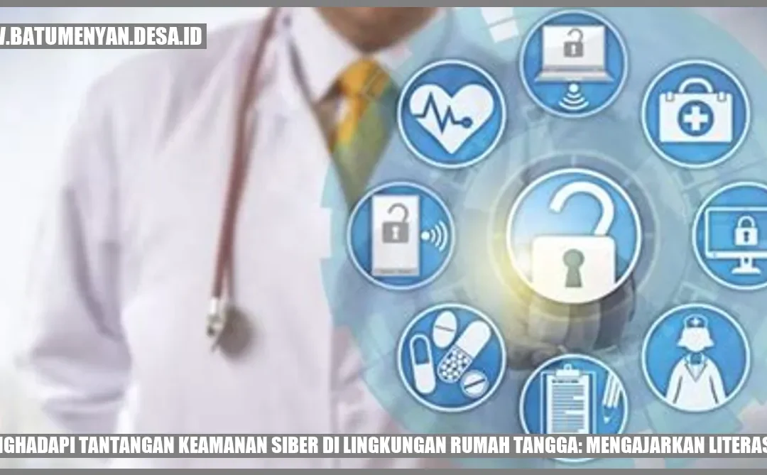 Menghadapi Tantangan Keamanan Siber di Lingkungan Rumah Tangga: Mengajarkan Literasi IT