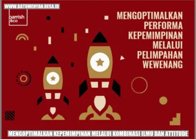 Mengoptimalkan Kepemimpinan melalui Kombinasi Ilmu dan Attitude