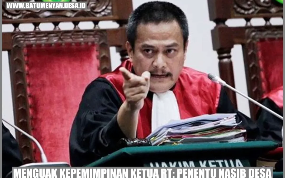 Menguak Kepemimpinan Ketua RT: Penentu Nasib Desa