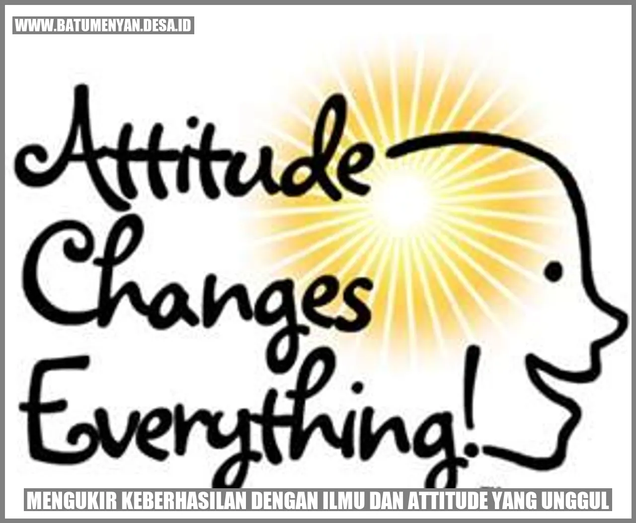 Mengukir Keberhasilan dengan Ilmu dan Attitude yang Unggul