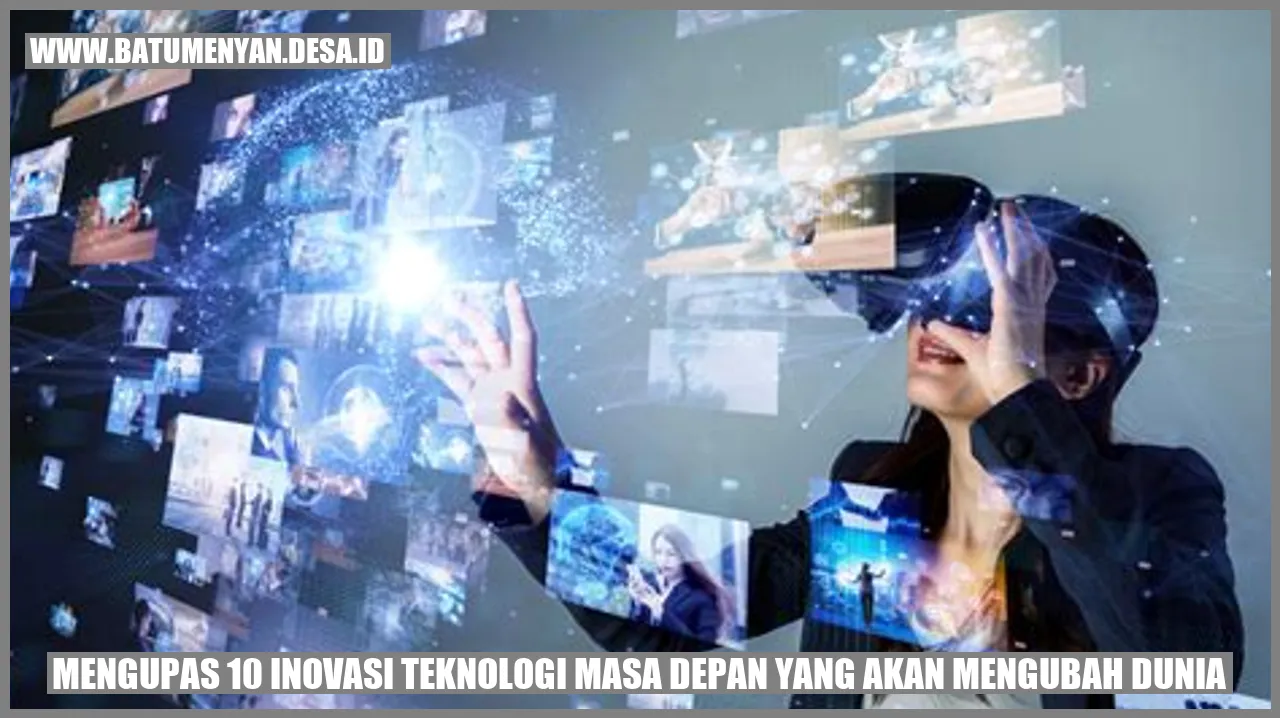 Masa Depan Teknologi: Inovasi yang Siap Mengubah Hidup Kita dalam Dekade Mendatang