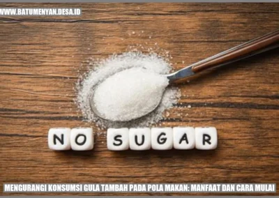 Mengurangi Konsumsi Gula Tambah pada Pola Makan: Manfaat dan Cara Mulai