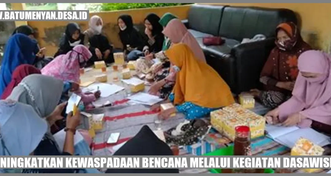 Meningkatkan Kewaspadaan Bencana Melalui Kegiatan Dasawisma