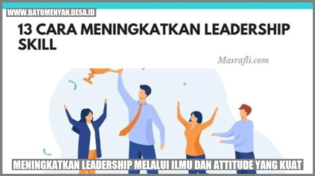 Meningkatkan Leadership melalui Ilmu dan Attitude yang Kuat