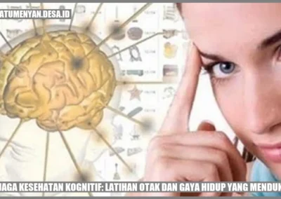Menjaga Kesehatan Kognitif: Latihan Otak dan Gaya Hidup yang Mendukung