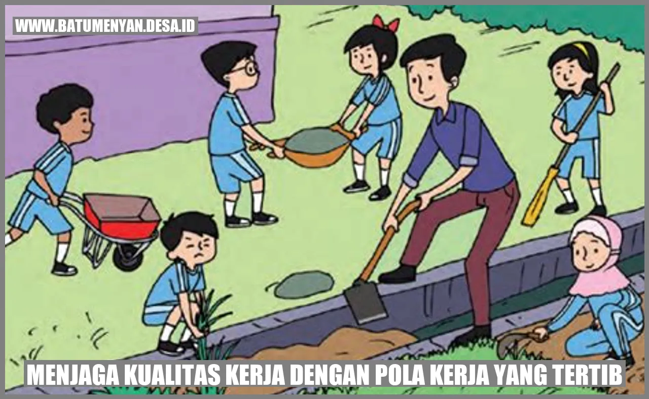 Menjaga Kualitas Kerja dengan Pola Kerja yang Tertib