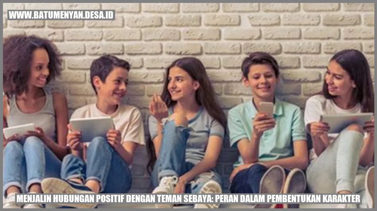 Menjalin Hubungan Positif dengan Teman Sebaya: Peran dalam Pembentukan Karakter