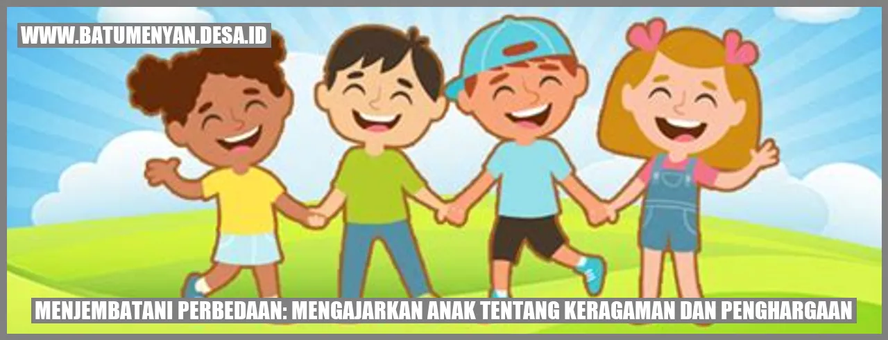 Menjembatani Perbedaan: Mengajarkan Anak tentang Keragaman dan Penghargaan