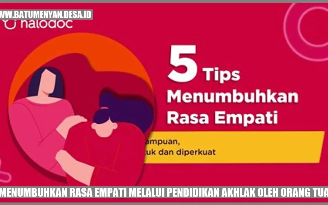 Menumbuhkan Rasa Empati melalui Pendidikan Akhlak oleh Orang Tua