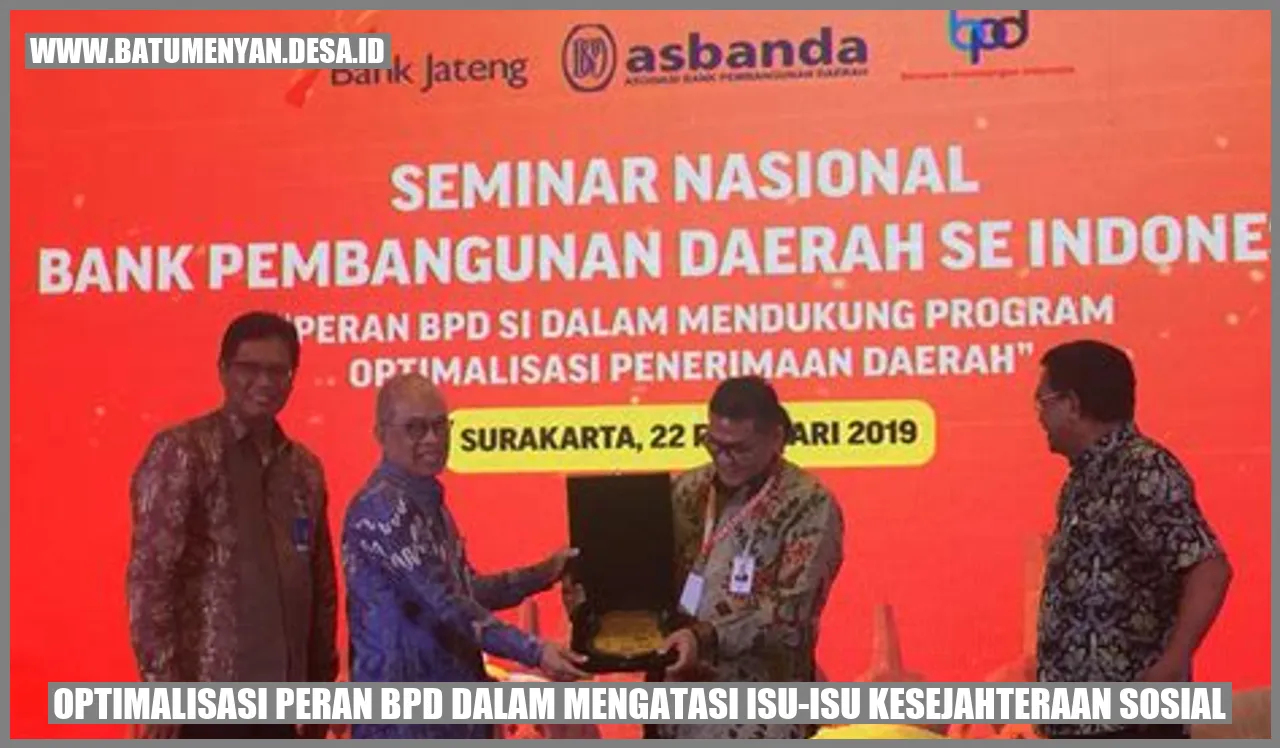 Optimalisasi Peran BPD dalam Mengatasi Isu-isu Kesejahteraan Sosial