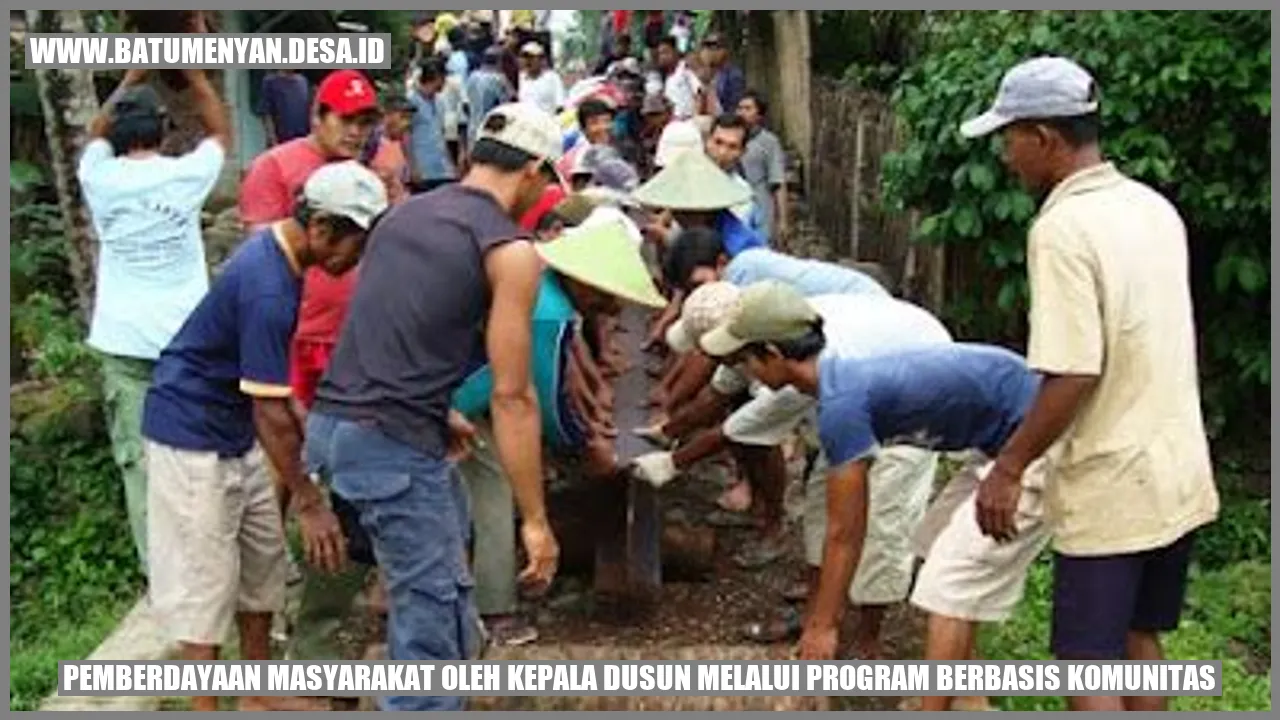 Pemberdayaan Masyarakat oleh Kepala Dusun melalui Program Berbasis Komunitas