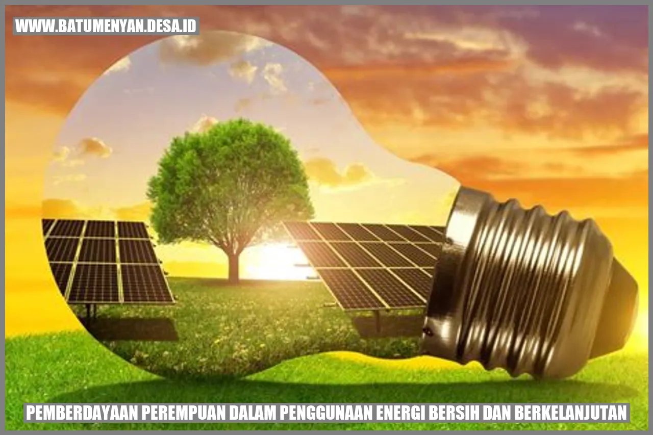 Pemberdayaan Perempuan dalam Penggunaan Energi Bersih dan Berkelanjutan
