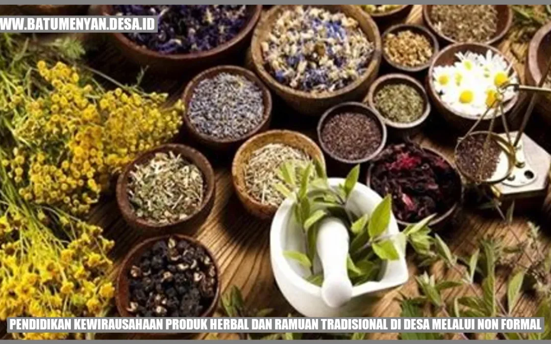 Pendidikan Kewirausahaan Produk Herbal dan Ramuan Tradisional di Desa Melalui Non Formal