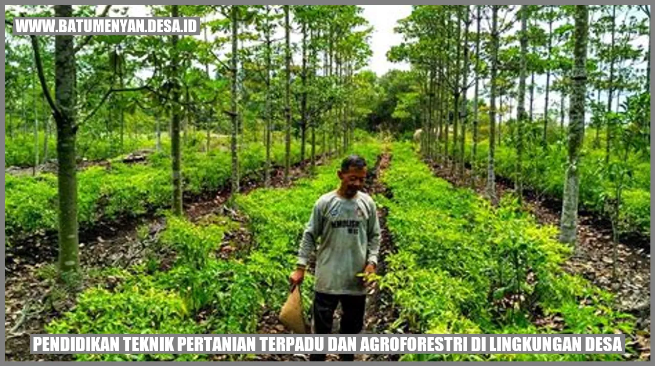 Pendidikan Teknik Pertanian Terpadu dan Agroforestri di Lingkungan Desa