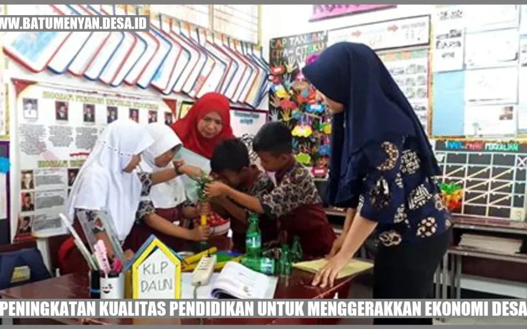 Peningkatan Kualitas Pendidikan untuk Menggerakkan Ekonomi Desa