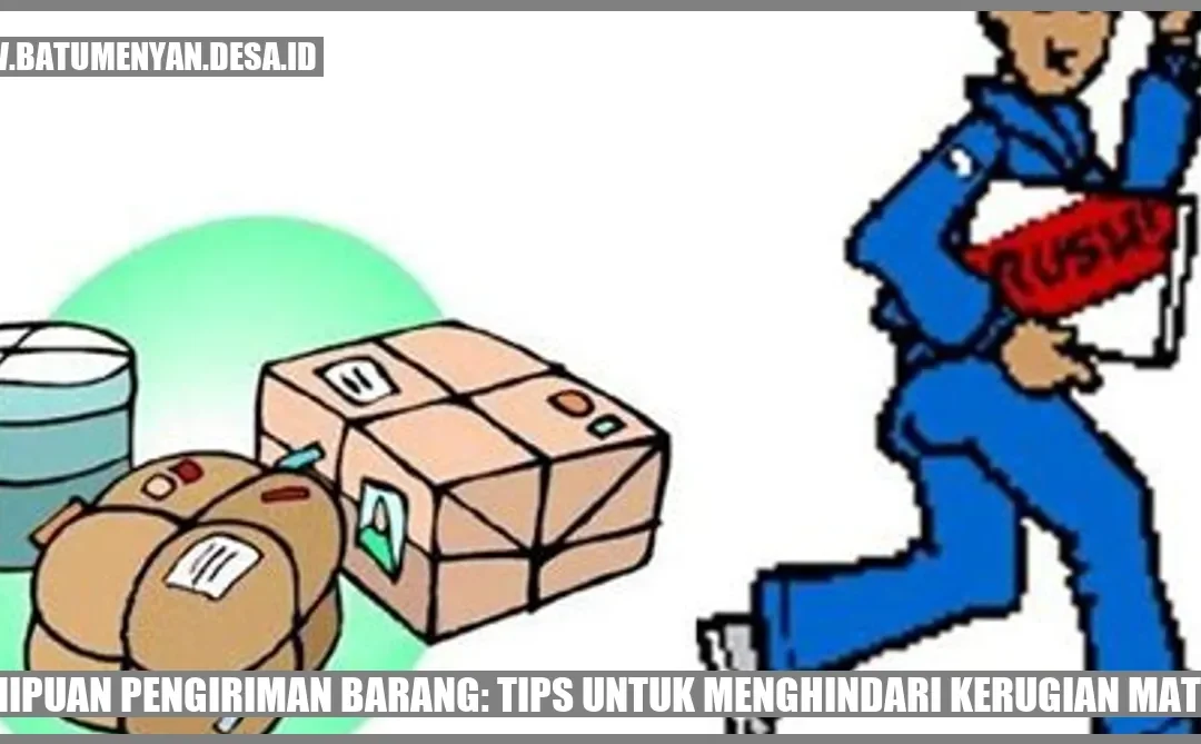 Penipuan Pengiriman Barang: Tips untuk Menghindari Kerugian Materi