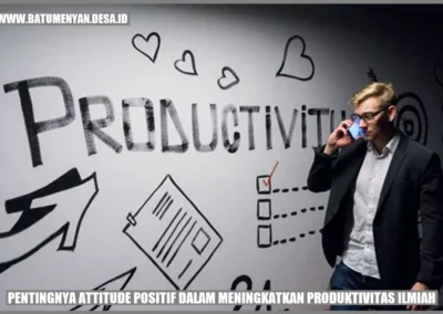 Pentingnya Attitude Positif dalam Meningkatkan Produktivitas Ilmiah