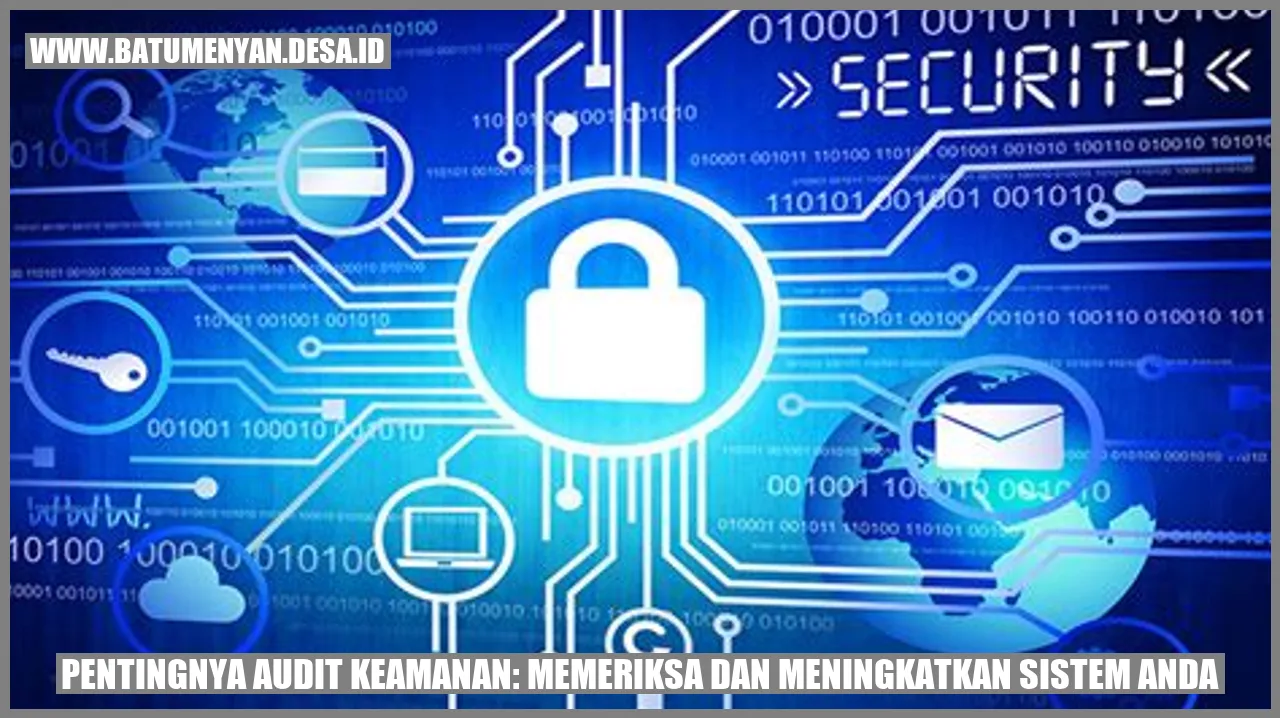 Pentingnya Audit Keamanan: Memeriksa dan Meningkatkan Sistem Anda
