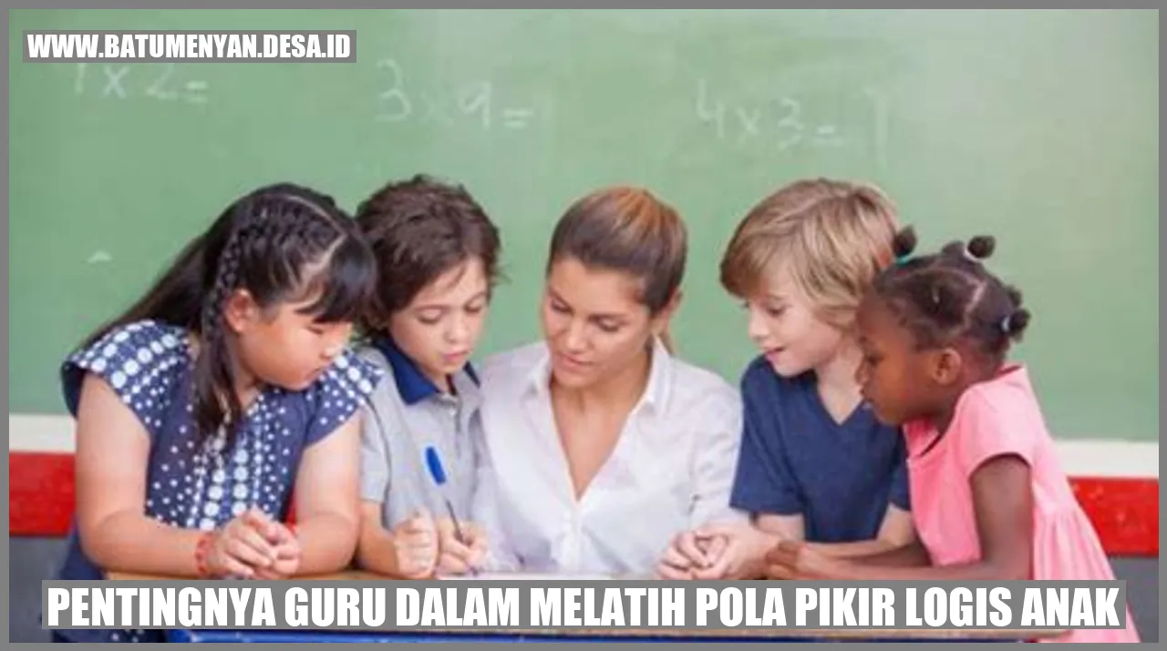 Pentingnya Guru dalam Melatih Pola Pikir Logis Anak