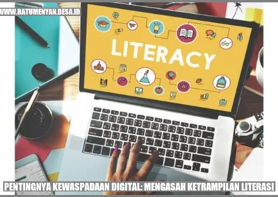 Pentingnya Kewaspadaan Digital: Mengasah Ketrampilan Literasi