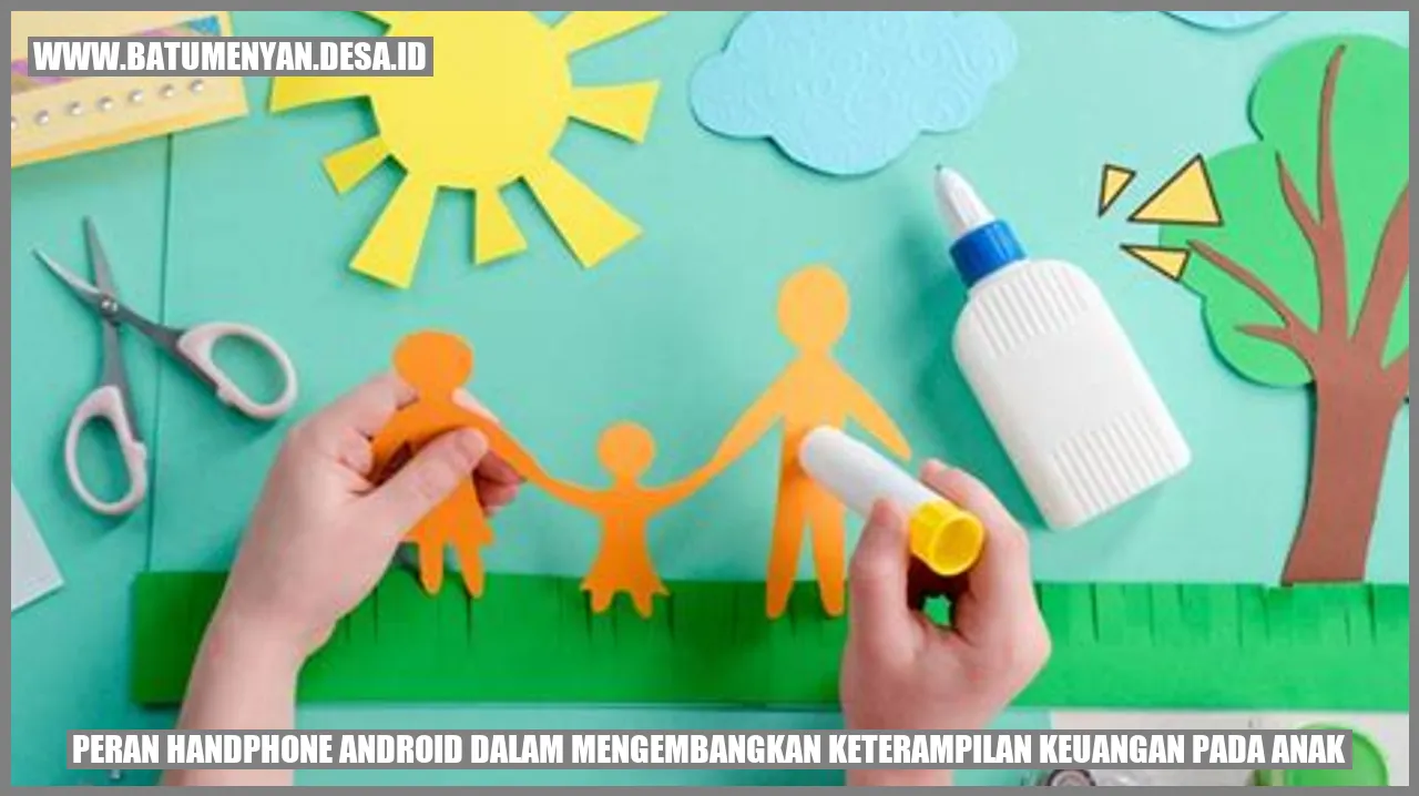 Peran Handphone Android dalam Mengembangkan Keterampilan Keuangan pada Anak