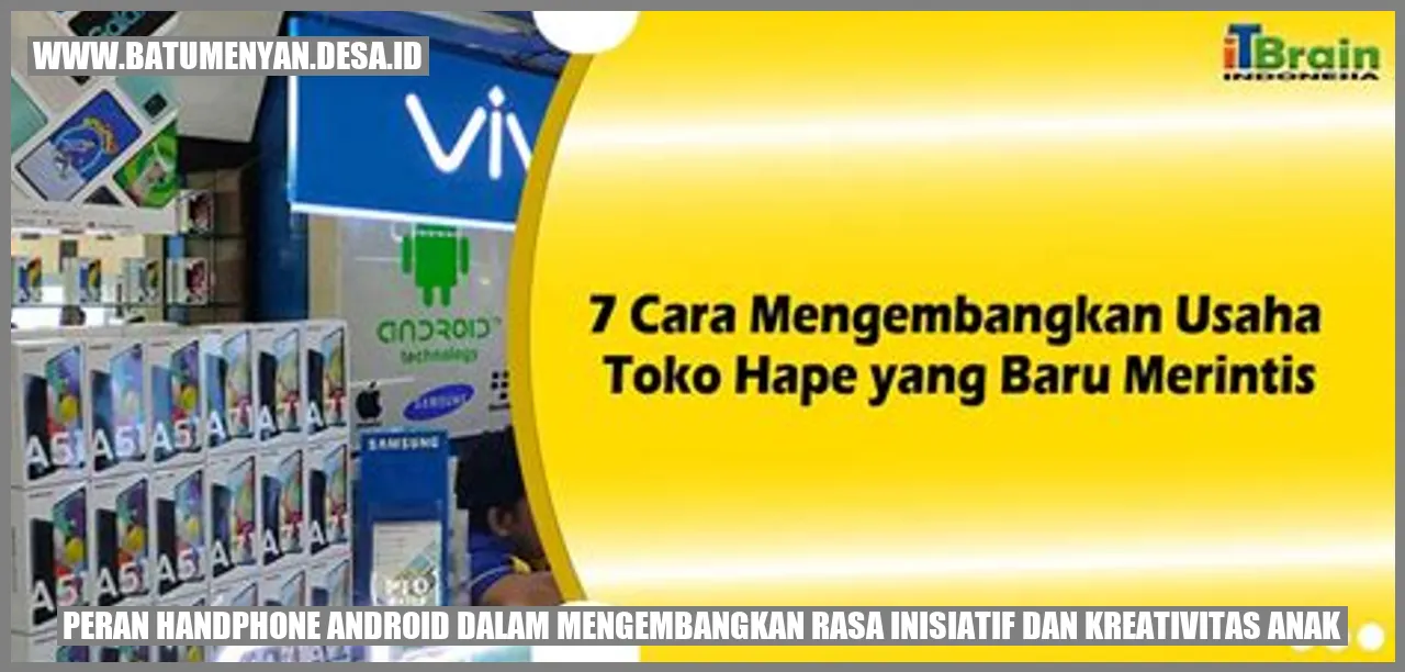 Peran Handphone Android dalam Mengembangkan Rasa Inisiatif dan Kreativitas Anak