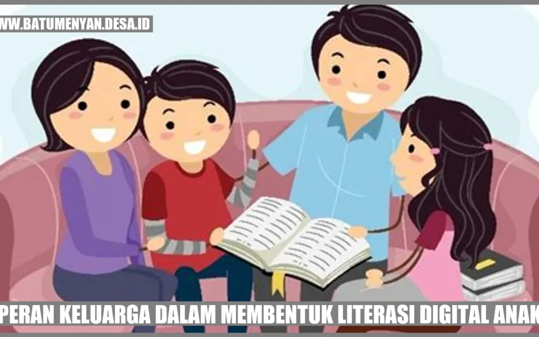 Peran Keluarga dalam Membentuk Literasi Digital Anak