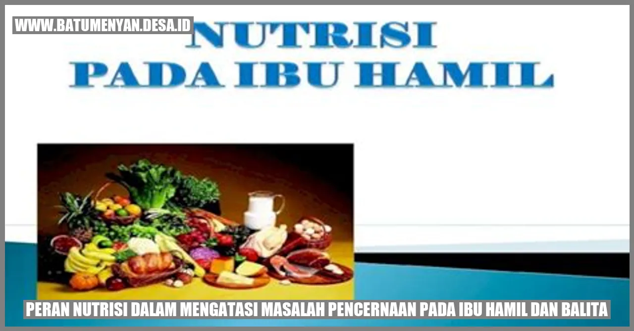 Peran Nutrisi dalam Mengatasi Masalah Pencernaan pada Ibu Hamil dan Balita