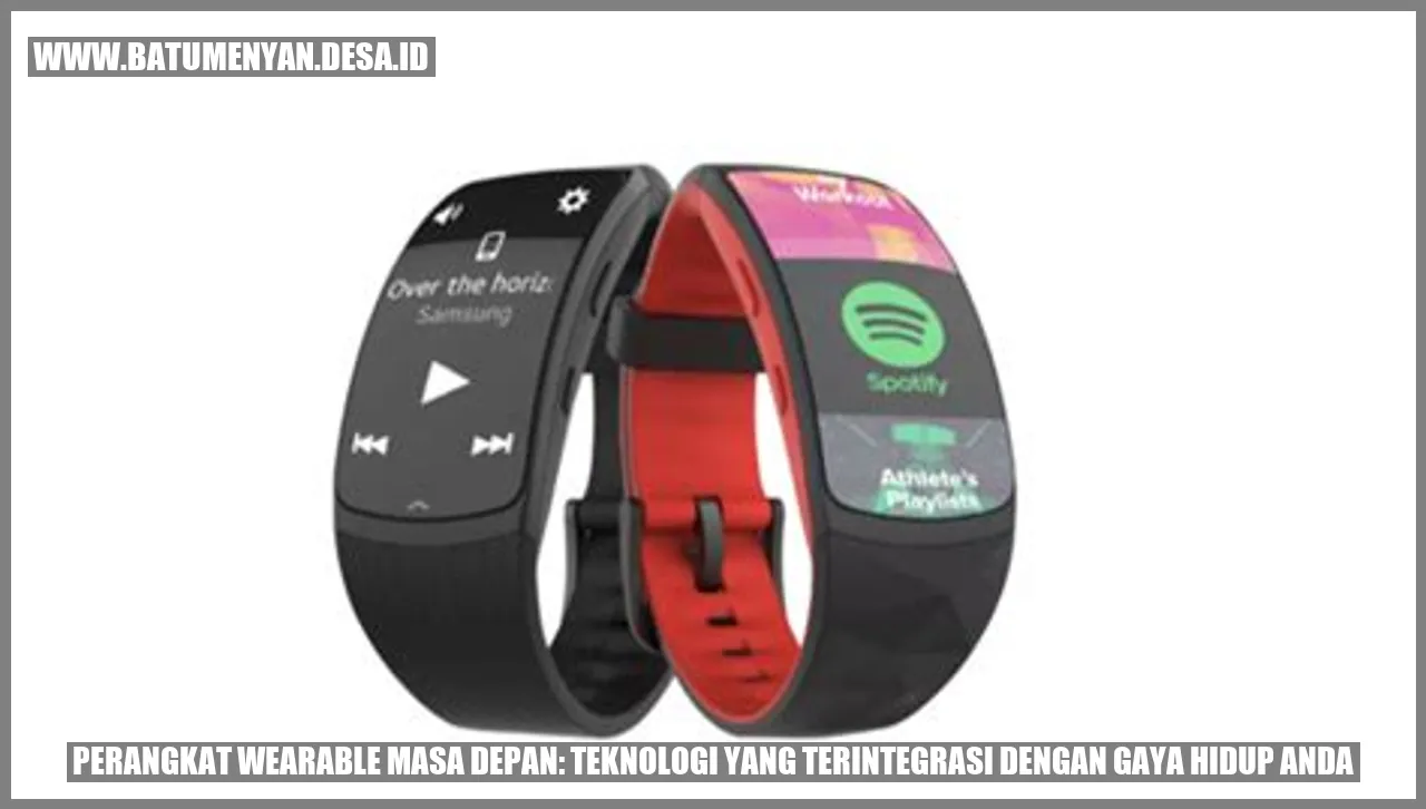 Perangkat Wearable Masa Depan: Teknologi yang Terintegrasi dengan Gaya Hidup Anda