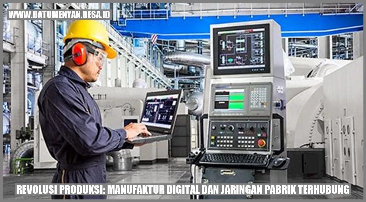 Revolusi Produksi: Manufaktur Digital dan Jaringan Pabrik Terhubung
