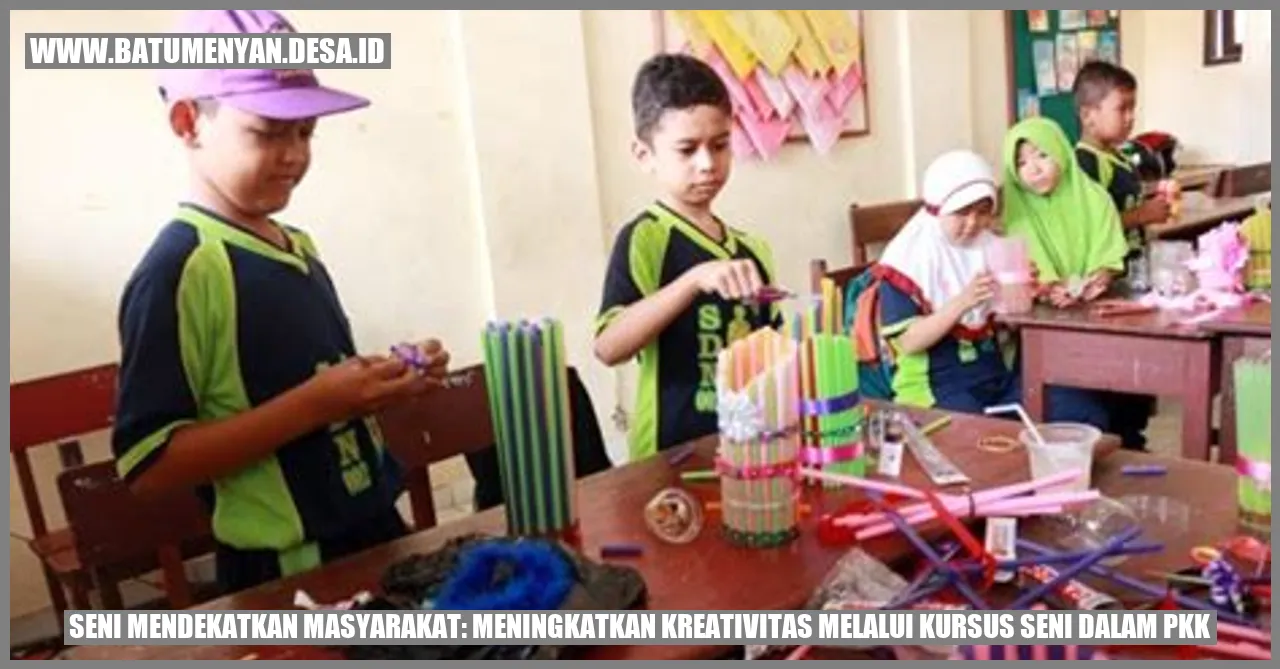 Seni Mendekatkan Masyarakat: Meningkatkan Kreativitas melalui Kursus Seni dalam PKK