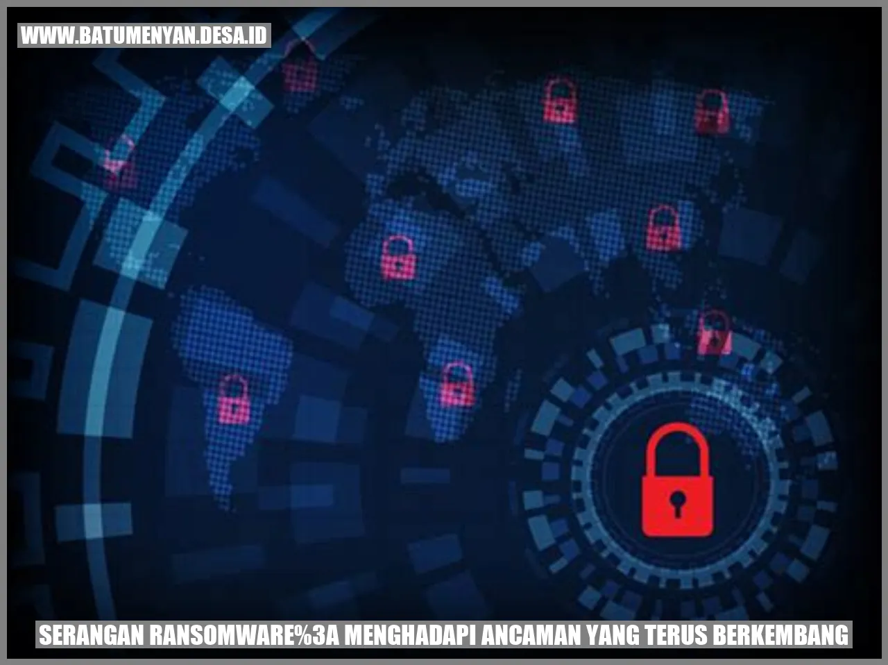 Serangan Ransomware: Menghadapi Ancaman yang Terus Berkembang