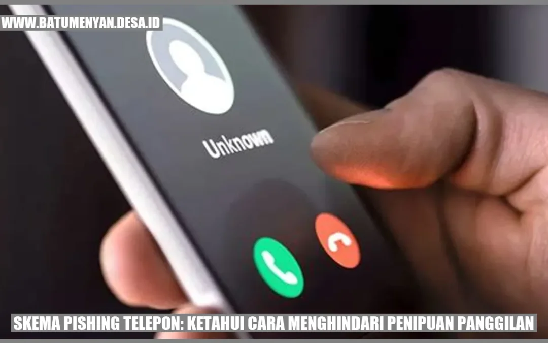 Skema Pishing Telepon: Ketahui Cara Menghindari Penipuan Panggilan