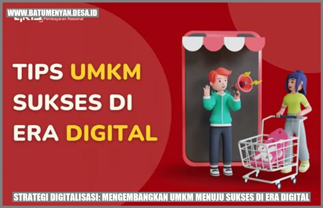 Strategi Digitalisasi: Mengembangkan UMKM Menuju Sukses di Era Digital