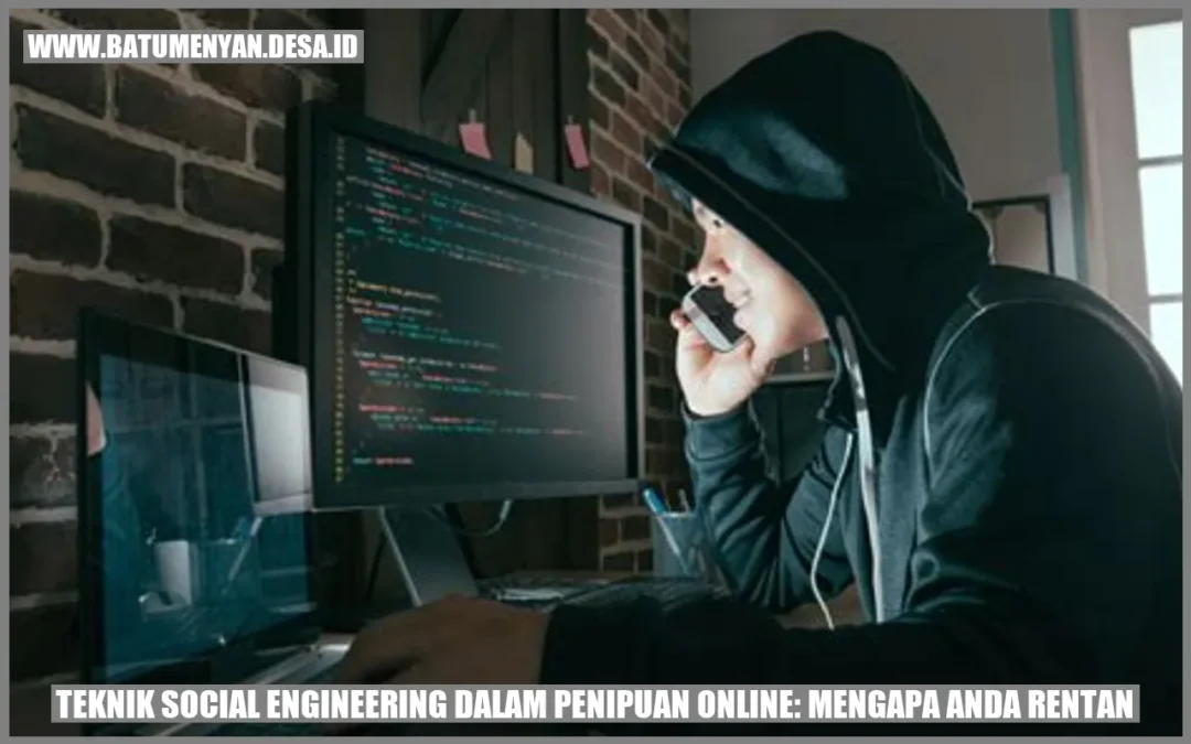 Teknik Social Engineering dalam Penipuan Online: Mengapa Anda Rentan?