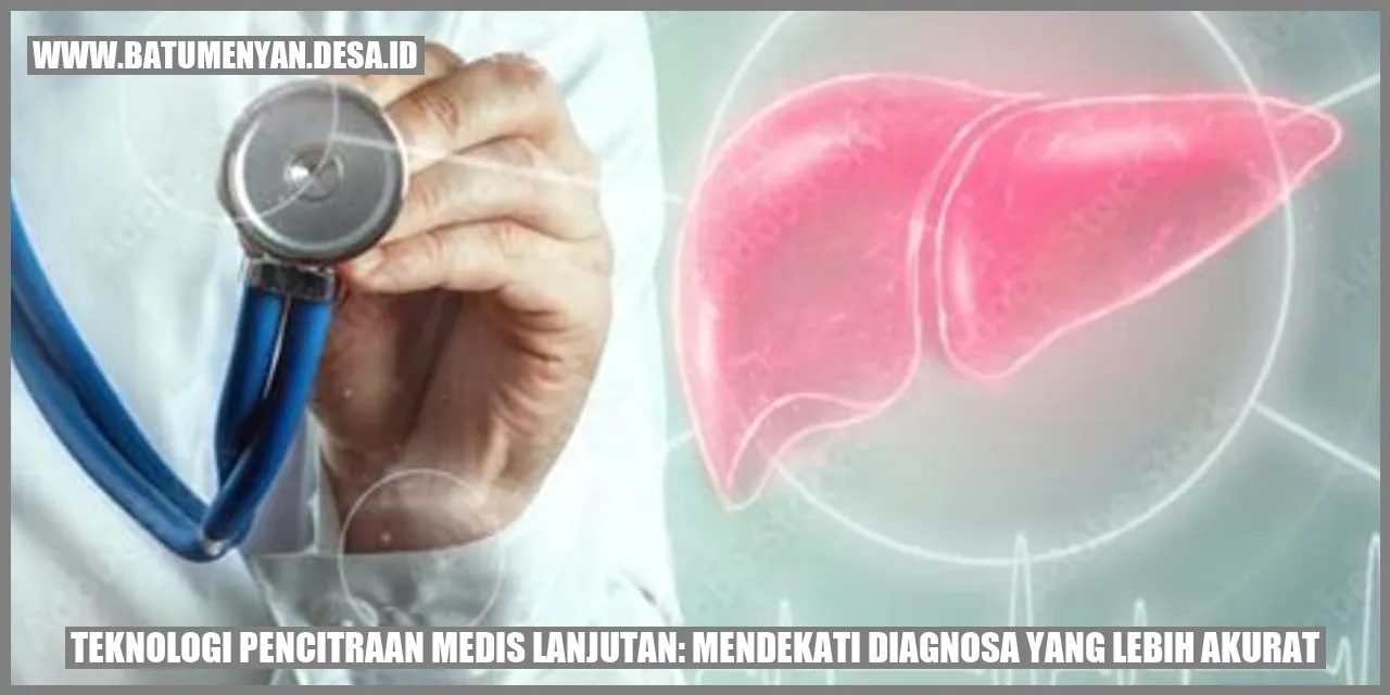 Teknologi Pencitraan Medis Lanjutan: Mendekati Diagnosa yang Lebih Akurat