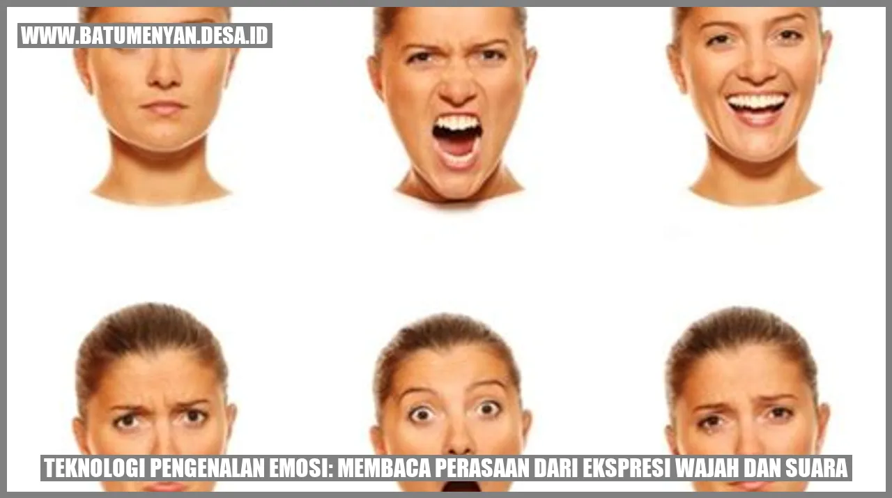 Teknologi Pengenalan Emosi: Membaca Perasaan dari Ekspresi Wajah dan Suara