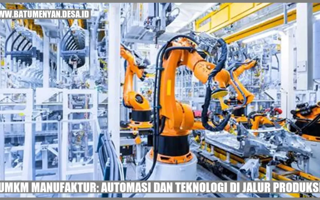 UMKM Manufaktur: Automasi dan Teknologi di Jalur Produksi