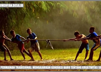 Warisan Permainan Tradisional: Mengajarkan Generasi Baru Tentang Kreativitas Sederhana