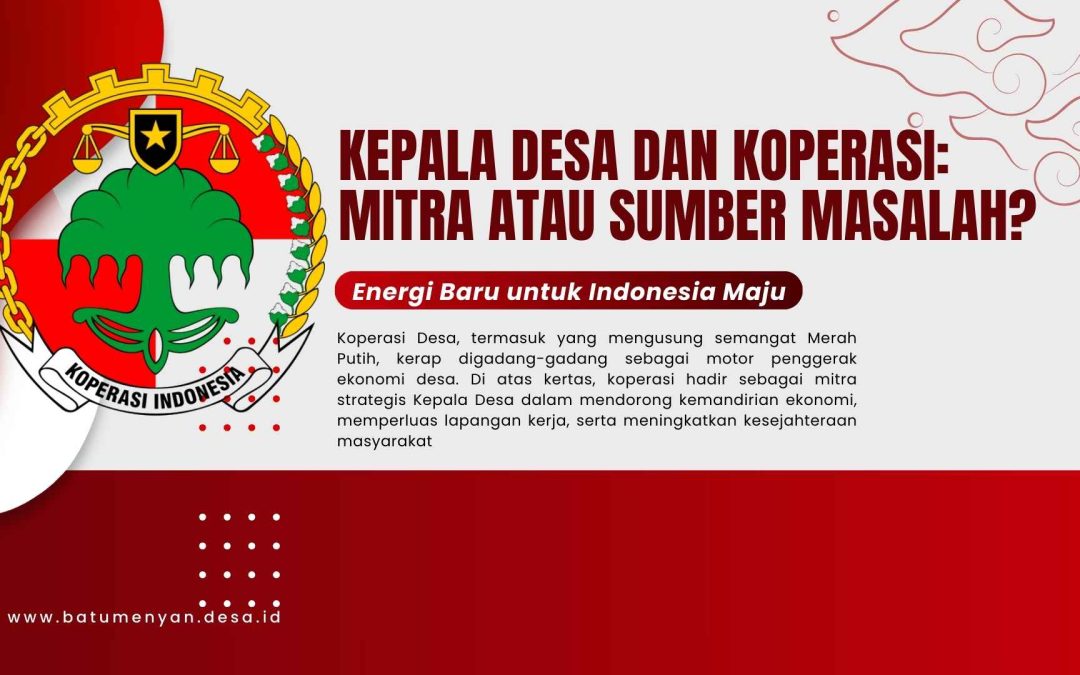 Kepala Desa dan Koperasi: Mitra atau Sumber Masalah…?