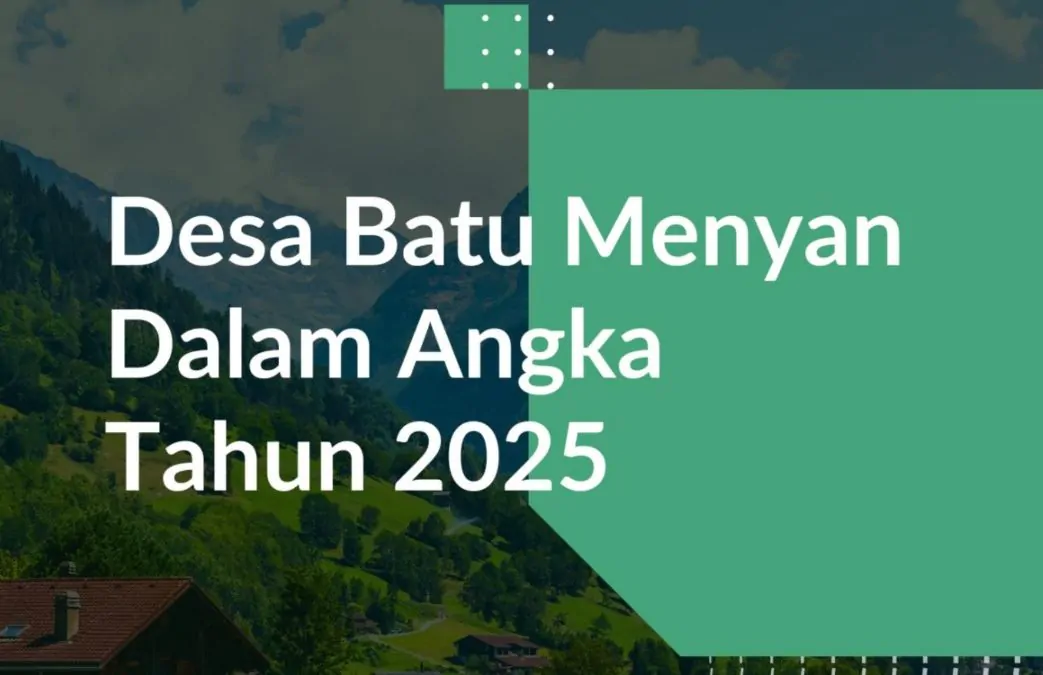 Desa Batu Menyan Dalam Angka 2025